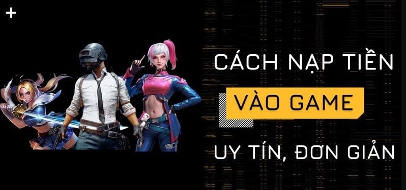 Cách nạp tiền vào game cho game thủ ở nước ngoài